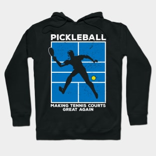 Pickleball Making Tennis Courts Great Again Funny Hoodie